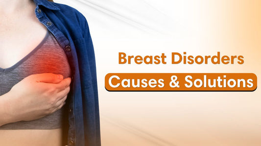 Common Breast Disorders in Females: Causes, Symptoms, and Treatment