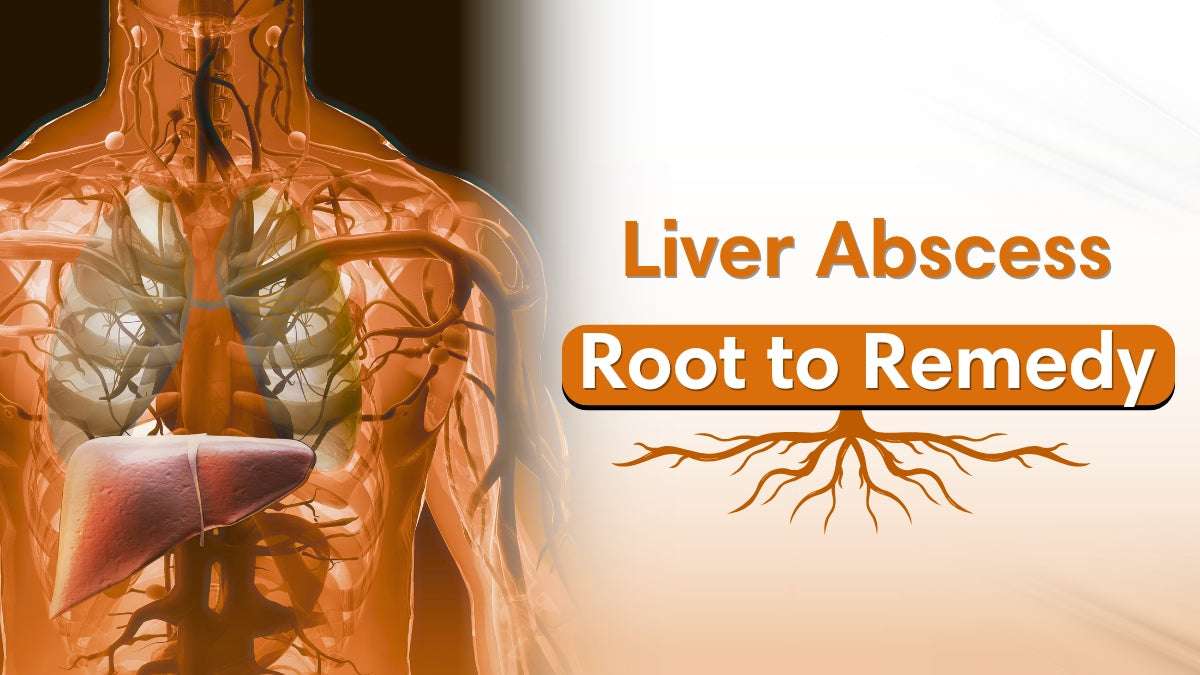 Liver Abscess: Causes, Ayurvedic Treatment & Healing Tips